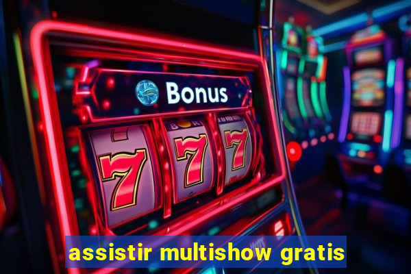 assistir multishow gratis